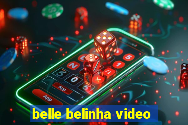 belle belinha video